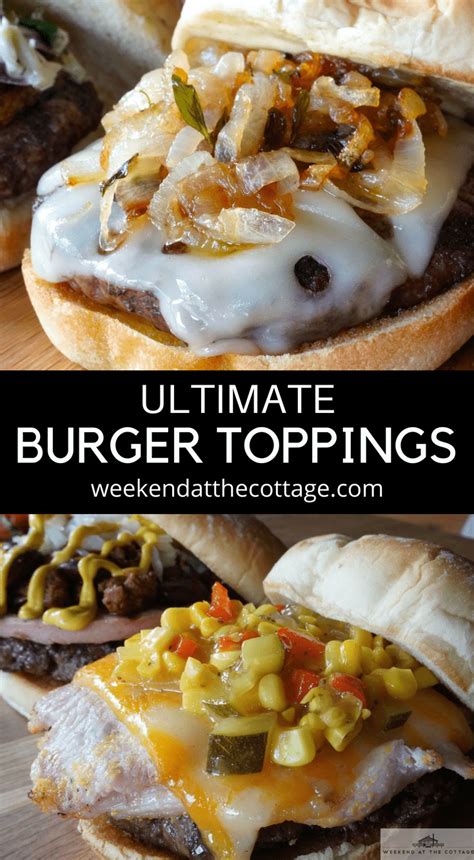 Ultimate Burger Toppings - Weekend at the Cottage