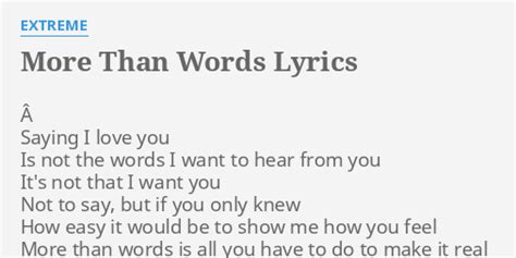 "MORE THAN WORDS" LYRICS by EXTREME: Â Saying I love...