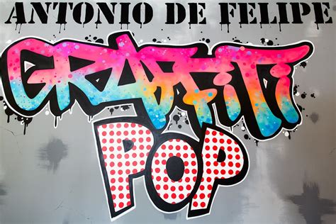 Exhibition "POP GRAFFITI" by Antonio Felipe, Madrid, Spain - I Support Street ArtI Support ...