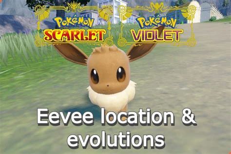 Eevee location in Pokemon Scarlet and Violet - Eevee evolutions