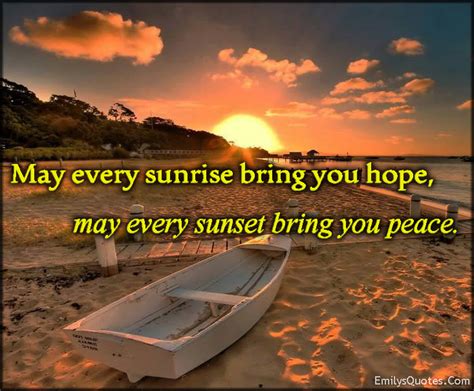 May every sunrise bring you hope, may every sunset bring you peace | Popular inspirational ...