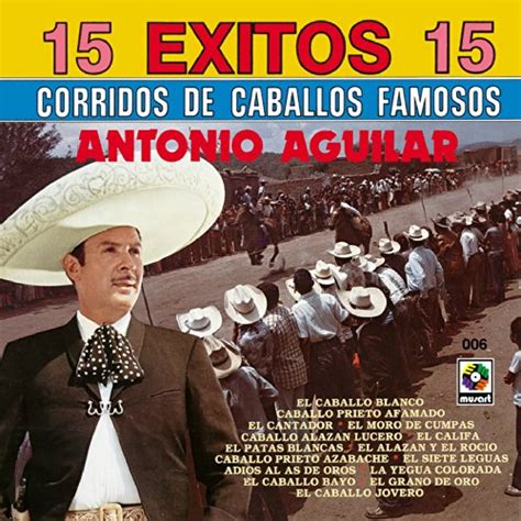 Amazon.com: 15 Exitos Corridos - Antonio Aguilar : Antonio Aguilar: Digital Music