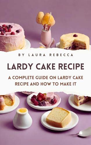 Lardy Cake Recipe: A Complete Guide on Lardy Cake Recipe and How To Make It by Laura Rebecca ...