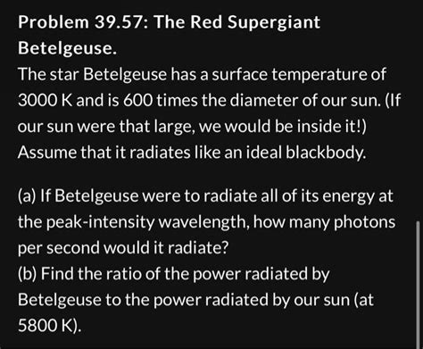 Problem 39.57: The Red Supergiant Betelgeuse. The | Chegg.com