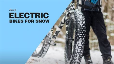 Best Electric Bikes For Snow and Winter Commute- Reviewed and Ranked (2024)