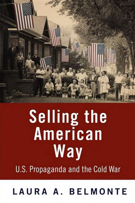 Selling the American Way: U.S. Propaganda and the Cold War | College of Liberal Arts and Human ...