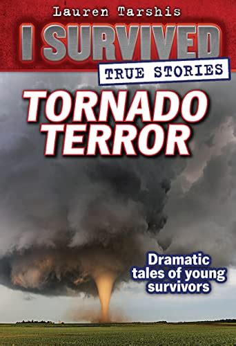 Tornado Terror (I Survived True Stories #3): True Tornado Survival Stories and Amazing Facts ...