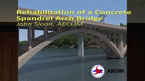 Rehabilitation of a Concrete Spandrel Arch Bridge SEBPP 2017 - YouTube