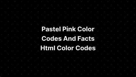 Pastel Pink Color Codes And Facts Html Color Codes - IMAGESEE