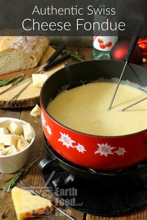 Authentic Swiss Cheese Fondue - Earth, Food, and Fire