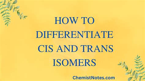 Determination of configuration of cis and trans isomers - Chemistry Notes