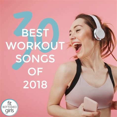 30 Best Workout Songs of 2018 - Fit Bottomed Girls