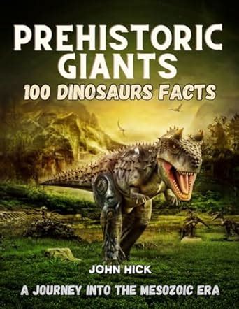 Prehistoric Giants 100 Dinosaurs Facts: Amazing Educational Book for ...