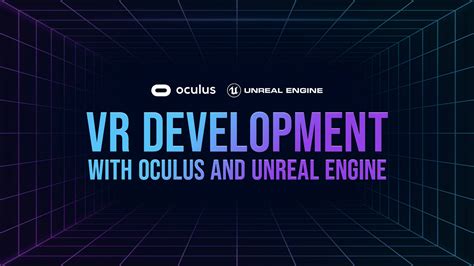 VR Development with Oculus and Unreal Engine - Unreal Engine