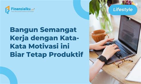 100+ Kata-kata Motivasi Kerja Agar Tetap Produktif