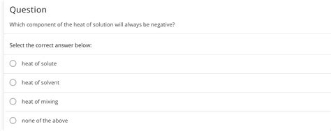 Solved Which component of the heat of solution will always | Chegg.com