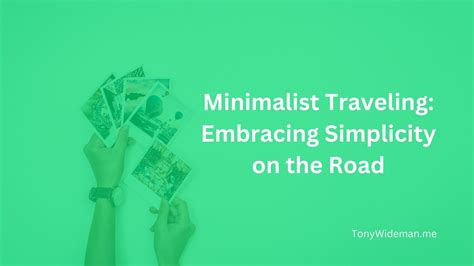 Minimalist Traveling: Embracing Simplicity on the Road - Minimalist Living Ideas