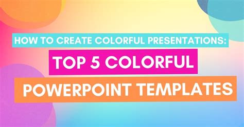 How to Create Colorful Presentations: Top 5 Colorful Powerpoint Templates | EntheosWeb