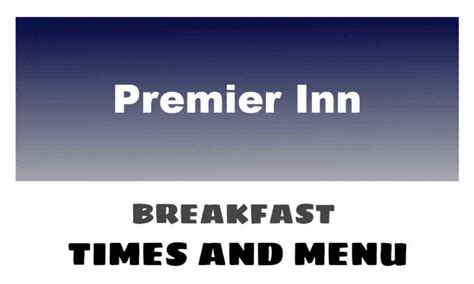 Premier Inn Breakfast Times, Menu, & Prices 2025