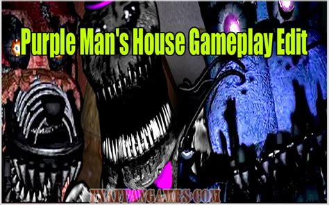 Purple Man's House Gameplay Edit Free Download - FNAF Fan Games