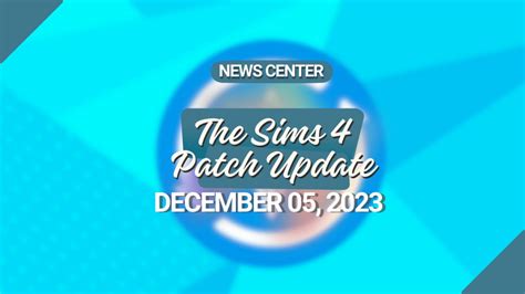 The Sims 4 Unleashes an Exciting Game-Changing Patch Update! (December 05,2023) — SNOOTYSIMS