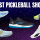 BEST PICKLEBALL SHOES