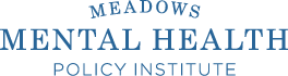 Meadows Mental Health Policy Institute