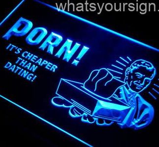 Porn - It's Cheaper than Dating! neon sign LED