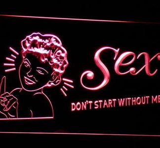 Sex - Don't Start Without Me! neon sign LED