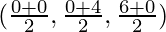 (\frac{0+0}{2}, \frac{0+4}{2}, \frac{6+0}{2})