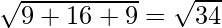 \sqrt{9+16+9} = \sqrt{34}