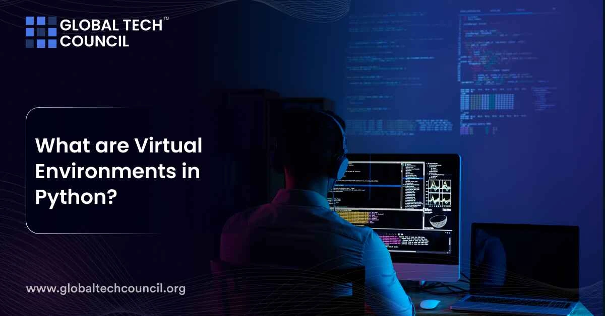 What are Virtual Environments in Python?