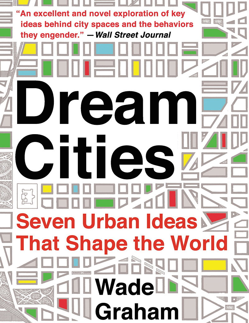 Dream Cities - Seven Urban Ideas That Shape the World