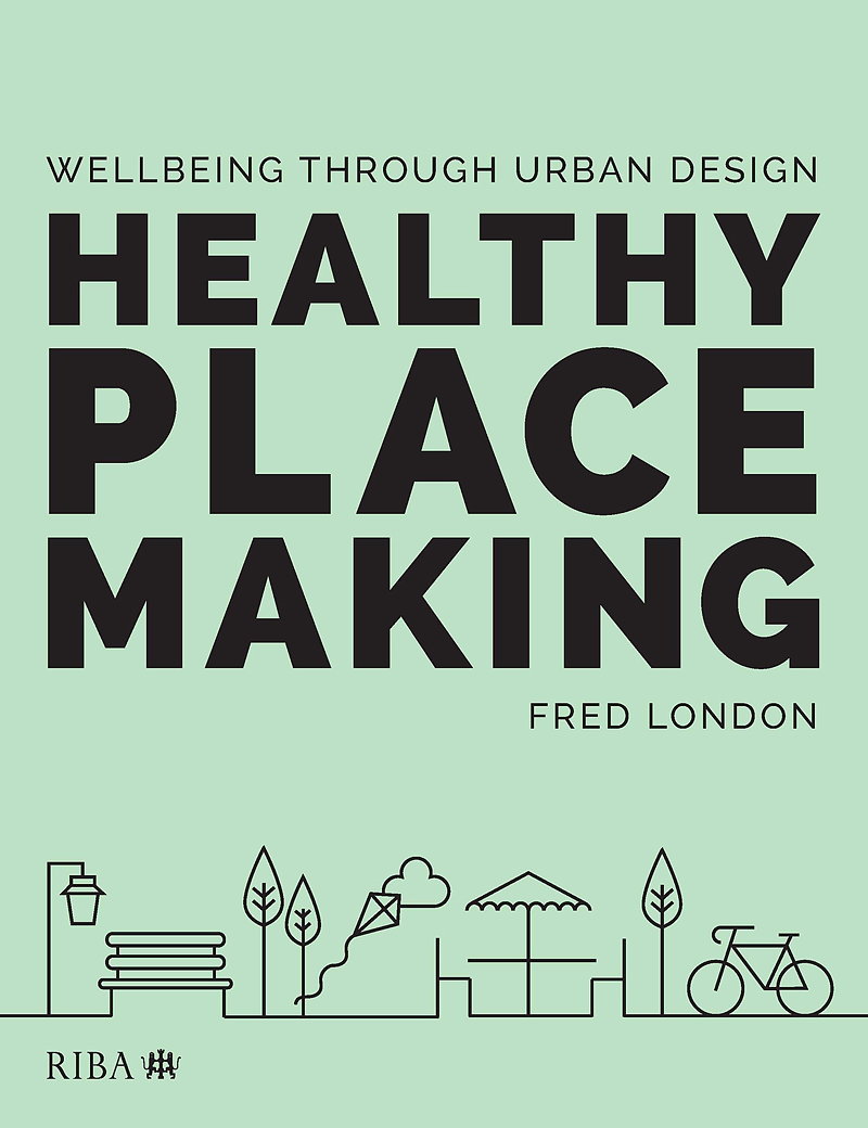 Healthy Placemaking - Wellbeing Through Urban Design