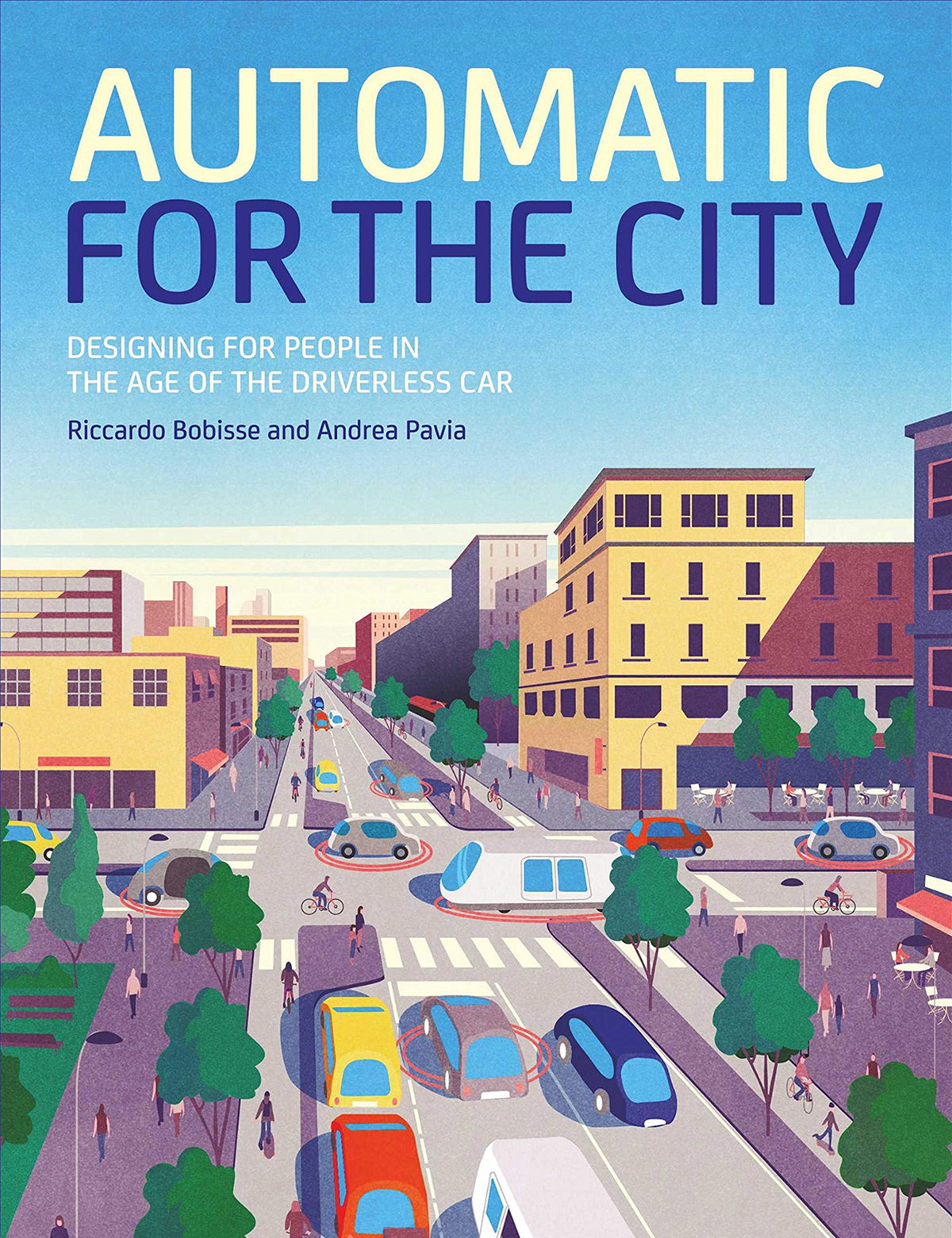 Automatic for the City - Designing for People In the Age of The Driverless Car