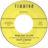 PRATT & MOODY & COLD DIAMOND & MINK - HARD WAY TO LIVE / YOU BRING ME JOY