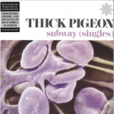 Thick Pigeon - Subway (Singles)