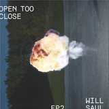 Will Saul - Open Too Close EP 2