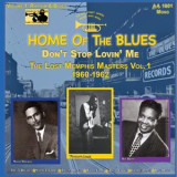Various - Home Of The Blues: Don’t Stop Lovin’ Me The Lost Memphis Masters Vol.1 (1960 – 1962)