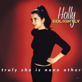 HOLLY GOLIGHTLY - TRULY SHE IS NONE OTHER