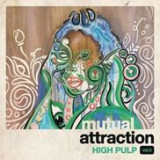 HIGH PULP - MUTUAL ATTRACTION  VOL.3