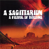 A Sagittariun - A Fistful Of Bitcoins