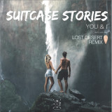 YOU & I - SUITCASE STORIES (LOST DESERT REMIX)