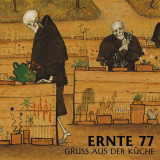 ERNTE 77 - GRUß AUS DER KÜCHE