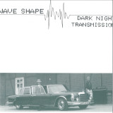 WAVE SHAPE - TRANSMISSION / DARK NIGHT EP