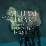 William D Drake - Moulded By Industry LP