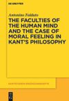 book: The Faculties of the Human Mind and the Case of Moral Feeling in Kant’s Philosophy