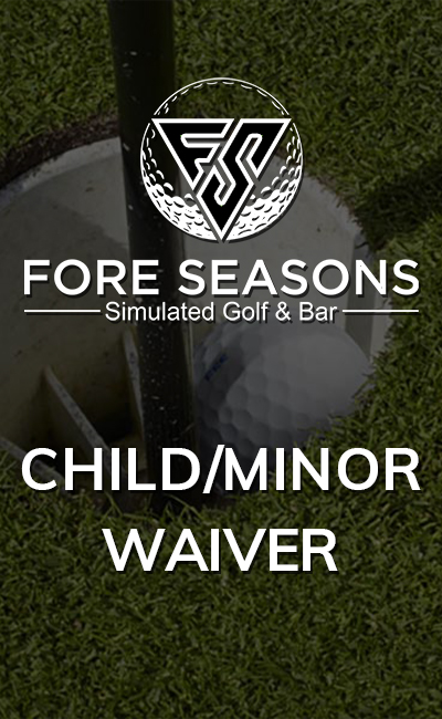 Sign Fore Seasons Child/Minor Waiver