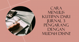 Cara Menulis Kutipan dari Jurnal 3 Pengarang dengan Mudah Disini!