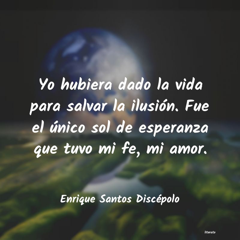 Enrique Santos Discépolo: Yo hubiera dado la vida para s